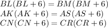BL(BL+6)=BM(BM+6)\\
AK(AK+6)=AS(AS+6)\\
CN(CN+6)=CR(CR+6)

