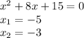 x^{2} +8x+15=0 \\
 x_{1} =-5 \\
 x_{2} =-3 \\

