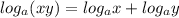 log_{a}(xy)=log_{a}x+log_{a}y\\
\\
