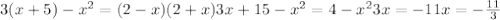 3(x+5)- x^{2}=(2-x)(2+x) 3x+15- x^{2}=4- x^{2} 3x=-11
 x=- \frac{11}{3}