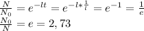 \frac{N}{N_{0}}=e^{-lt}=e^{-l*\frac{1}{l}}=e^{-1}=\frac{1}{e}\\
\frac{N_{0}}{N}=e=2,73