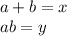 a+b=x\\
ab=y