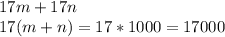 17m+17n\\
17(m+n)=17*1000=17000
