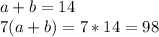 a+b=14\\
7(a+b)=7*14=98
