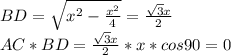 BD=\sqrt{x^2-\frac{x^2}{4}}=\frac{\sqrt{3}x}{2}\\
AC*BD=\frac{\sqrt{3}x}{2}*x*cos90=0\\
