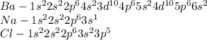 Ba - 1s^22s^22p^64s^23d^{10}4p^65s^24d^{10}5p^66s^2 \\ Na - 1s^22s^22p^63s^1
 \\ Cl - 1s^22s^22p^63s^23p^5