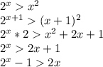 2^xx^2\\
2^{x+1} (x+1)^2\\
2^x*2 x^2+2x+1\\
2^x2x+1\\
2^x-12x