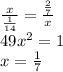\frac{x}{\frac{1}{14}}=\frac{\frac{2}{7}}{x}\\
49x^2=1\\
x=\frac{1}{7}