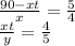 \frac{90-xt}{x}=\frac{5}{4}\\
\frac{xt}{y}=\frac{4}{5}