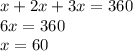 x+2x+3x=360\\
6x=360\\
x=60