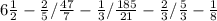 6 \frac{1}{2} - \frac{2}{5} / \frac{47}{7} - \frac{1}{3} / \frac{185}{21} - \frac{2}{3} / \frac{5}{3} - \frac{1}{8}