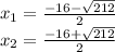 x_{1} = \frac{-16- \sqrt{212} }{2} \\ x_{2} = \frac{-16+ \sqrt{212} }{2}