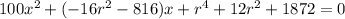 100x^2+(-16r^2-816)x+r^4+12r^2+1872=0\\
