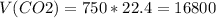 V(CO2) = 750* 22.4 = 16800 

