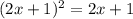 (2x+1)^{2}=2x+1
