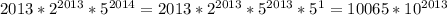 2013*2^{2013} *5^{2014} =2013*2^{2013} *5^{2013} *5^{1} =10065*10^{2013} 
