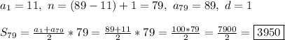 a_1 = 11, \ n = (89 - 11) + 1 = 79, \ a_{79} = 89, \ d = 1\\\\
S_{79} = \frac{a_1 + a_{79}}{2}*79 = \frac{89 + 11}{2}*79 = \frac{100*79}{2} = \frac{7900}{2} = \boxed{3950}
