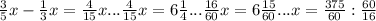 \frac{3}{5} x - \frac{1}{3} x = \frac{4}{15} x ... 
 \frac{4}{15} x=6 \frac{1}{4} 
... \frac{16}{60} x=6 \frac{15}{60} ...
x= \frac{375}{60} : \frac{60}{16}