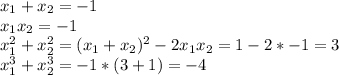 x_{1}+x_{2}=-1\\
 x_{1}x_{2}=-1\\
x_{1}^2+x_{2}^2=(x_{1}+x_{2})^2-2x_{1}x_{2}=1-2*-1=3\\
x_{1}^3+x_{2}^3=-1*(3+1)=-4