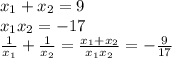 x_{1}+x_{2}=9\\
x_{1}x_{2}=-17\\
\frac{1}{x_{1}}+\frac{1}{x_{2}}=\frac{x_{1}+x_{2}}{x_{1}x_{2}}=-\frac{9}{17}