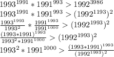 1993^{1991}*1991^{993}1992^{3986}\\
1993^{1991}*1991^{993}(1992^{1193})^2\\ 
\frac{1993^{1993}}{1993^2}*\frac{1991^{1993}}{1991^{1000}}(1992^{1993})^2\\
\frac{(1993*1991)^{1993}}{1993^{2}*1991^{1000}}(1992^{1993})^2\\ 
1993^2*1991^{1000}\frac{(1993*1991)^{1993}}{(1992^{1993})^2}\\

