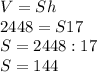 V=Sh \\ 2448 = S17 \\ S= 2448:17 \\ S= 144 \\ 
