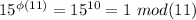 15^{\phi(11)}=15^{10}=1\ mod(11)\\

