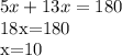 5x+13x=180

18x=180

x=10