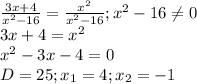 \frac{3x+4}{x^{2}-16}= \frac{ x^{2} }{ x^{2} -16}; x^{2} -16 \neq 0 \\ 
3x+4= x^{2} \\ 
 x^{2} -3x-4=0 \\ 
D=25; x_{1}=4;x_{2}=-1 \\ 
