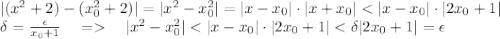 |(x^2+2)-(x_0^2+2)|=|x^2-x_0^2|=|x-x_0|\cdot|x+x_0| < |x-x_0|\cdot|2x_0+1| \\
\delta= \frac{\epsilon}{x_0+1} \ \ \ = \ \ \ |x^2-x_0^2|< |x-x_0|\cdot|2x_0+1|<\delta|2x_0+1|=\epsilon