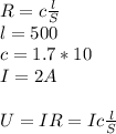R= c\frac{l}{S} \\
l=500 \\
c=1.7*10 \\
I=2A
\\
\\
U=IR=Ic \frac{l}{S}