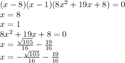 (x-8)(x-1)(8x^2+19x+8)=0\\
x=8\\
x=1\\
8x^2+19x+8=0\\
x=\frac{\sqrt{105}}{16}-\frac{19}{16}\\
x=-\frac{\sqrt{105}}{16} - \frac{19}{16}