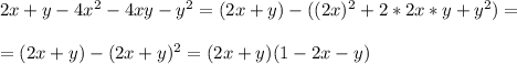 2x+y-4x^2-4xy-y^2=(2x+y)-((2x)^2+2*2x*y+y^2)=\\\\=(2x+y)-(2x+y)^2=(2x+y)(1-2x-y)

