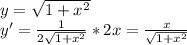 y= \sqrt{1+x^2}\\
 y'=\frac{1}{2\sqrt{1+x^2}}*2x=\frac{x}{\sqrt{1+x^2}}