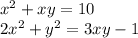 x^2+xy=10\\
 2x^2+y^2=3xy-1\\\\