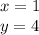 x=1\\
y=4