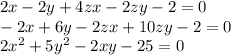 2x-2y+4zx-2zy-2=0\\
-2x+6y-2zx+10zy-2=0\\
2x^2+5y^2-2xy-25=0\\\\

