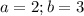 a=2;b=3