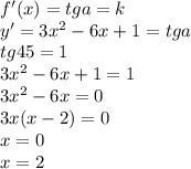 f'(x)=tga=k\\
y'=3x^2-6x+1=tga\\
tg45=1\\
3x^2-6x+1=1\\
3x^2-6x=0\\
3x(x-2)=0\\
 x=0 \\
 x=2 \\ \\
