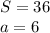 S=36\\
a=6
