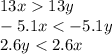 13x13y\\
-5.1x<-5.1y\\
2.6y<2.6x\\

