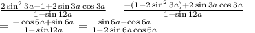 \frac{2\sin^23a-1+2\sin3a\cos3a}{1-\sin12a}=\frac{-(1-2\sin^23a)+2\sin3a\cos3a}{1-\sin12a}=\\
=\frac{-\cos6a+\sin6a}{1-sin12a}=\frac{\sin6a-\cos6a}{1-2\sin6a\cos6a}