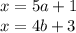 x=5a+1\\
x=4b+3