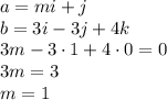 a=mi+j
\\\
b=3i-3j+4k
\\\
3m-3\cdot1+4\cdot0=0
\\\
3m=3
\\\
m=1