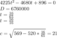 4225t^2-4680t+896=0\\
 D=6760000\\
 t= \frac{16}{65}\\
 t=\frac{56}{16}\\\\
 c=\sqrt{569-520*\frac{16}{65}}=21
