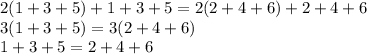 2(1+3+5)+1+3+5=2(2+4+6)+2+4+6\\
3(1+3+5)=3(2+4+6)\\
1+3+5=2+4+6
