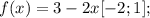 f(x)=3-2x [-2;1];\\
