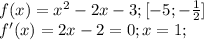 f(x)=x^2-2x-3;[-5;-\frac12]\\
f'(x)=2x-2=0;
x=1;\\