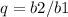 q=b2/b1
