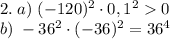 2.\;a)\;(-120)^2\cdot0,1^20\\
b)\;-36^2\cdot(-36)^2=36^4